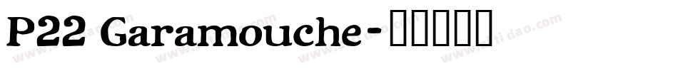 P22 Garamouche字体转换